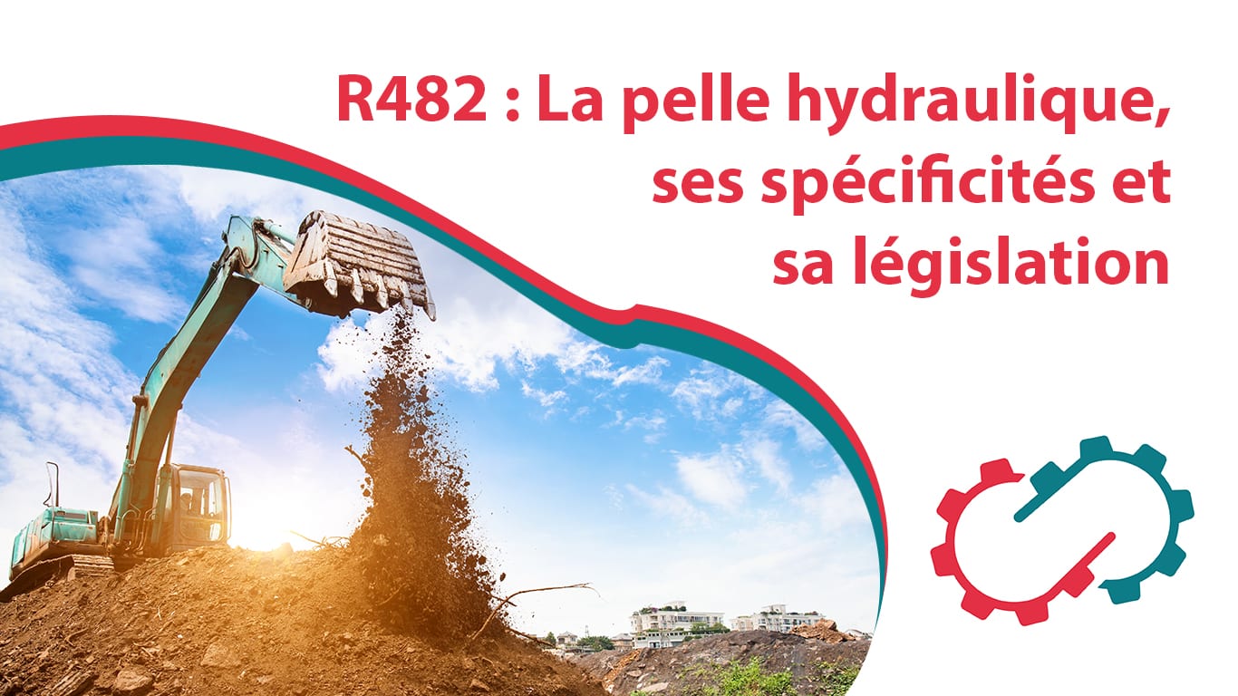 R482 Pelle hydraulique, spécificités et législation